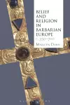 Belief and Religion in Barbarian Europe c. 350-700 cover