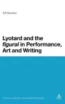 Lyotard and the 'figural' in Performance, Art and Writing cover