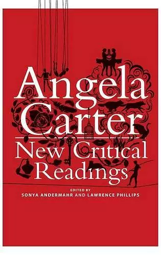 Angela Carter: New Critical Readings cover