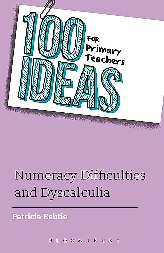 100 Ideas for Primary Teachers: Numeracy Difficulties and Dyscalculia cover