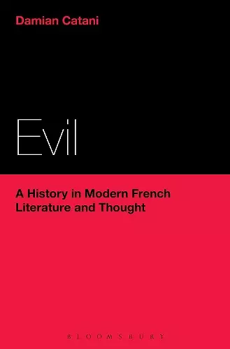 Evil: A History in Modern French Literature and Thought cover