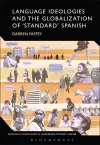 Language Ideologies and the Globalization of 'Standard' Spanish cover