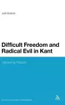 Difficult Freedom and Radical Evil in Kant cover