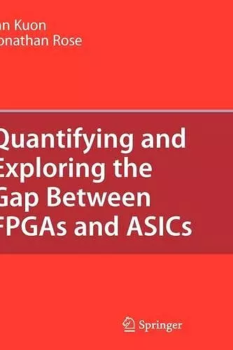 Quantifying and Exploring the Gap Between FPGAs and ASICs cover