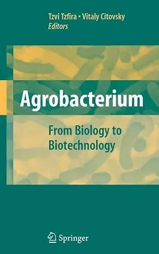 Agrobacterium: From Biology to Biotechnology cover
