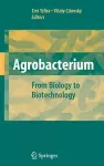 Agrobacterium: From Biology to Biotechnology cover