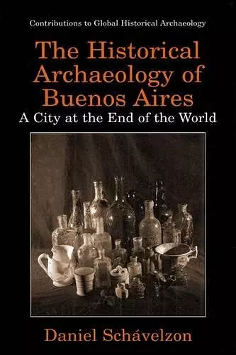 The Historical Archaeology of Buenos Aires cover