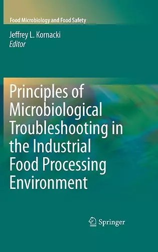 Principles of Microbiological Troubleshooting in the Industrial Food Processing Environment cover