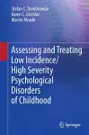 Assessing and Treating Low Incidence/High Severity Psychological Disorders of Childhood cover