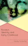 Ricoeur, Identity and Early Childhood cover