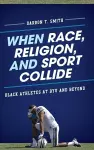 When Race, Religion, and Sport Collide cover