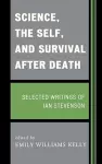 Science, the Self, and Survival after Death cover