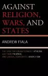 Against Religion, Wars, and States cover