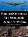 Forging a Consensus for a Sustainable U.S. Nuclear Posture cover
