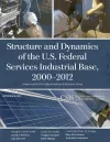 Structure and Dynamics of the U.S. Federal Services Industrial Base, 2000-2012 cover