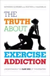 The Truth About Exercise Addiction cover