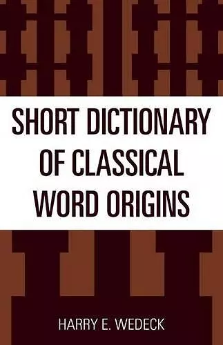 Short Dictionary of Classical Word Origins cover