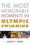 The Most Memorable Moments in Olympic Swimming cover