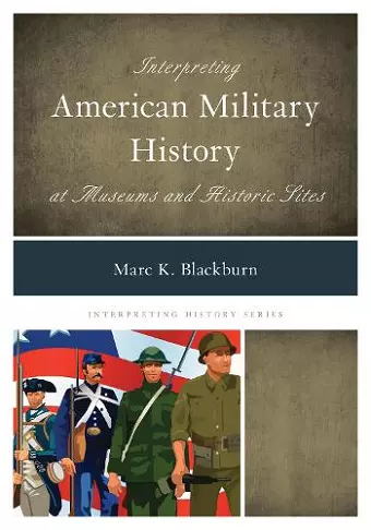 Interpreting American Military History at Museums and Historic Sites cover