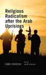 Religious Radicalism after the Arab Uprisings cover