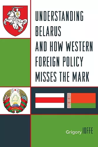 Understanding Belarus and How Western Foreign Policy Misses the Mark cover