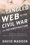 The Tangled Web of the Civil War and Reconstruction cover