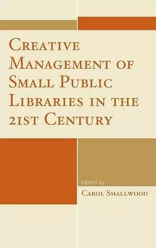 Creative Management of Small Public Libraries in the 21st Century cover