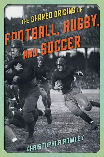 The Shared Origins of Football, Rugby, and Soccer cover