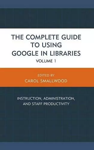 The Complete Guide to Using Google in Libraries cover