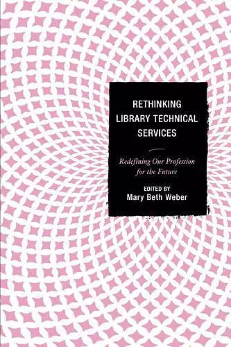 Rethinking Library Technical Services cover