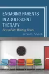 Engaging Parents in Adolescent Therapy cover