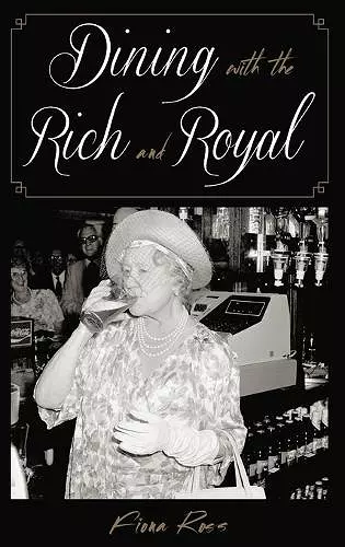 Dining with the Rich and Royal cover