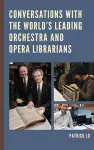 Conversations with the World's Leading Orchestra and Opera Librarians cover