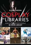 Cosplay in Libraries cover