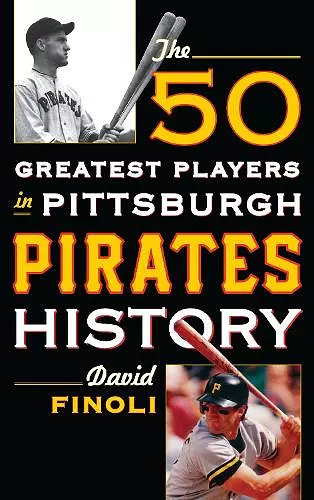 The 50 Greatest Players in Pittsburgh Pirates History cover