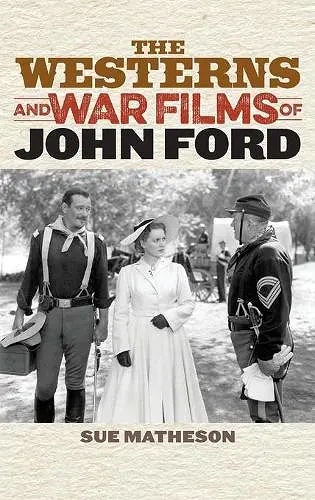 The Westerns and War Films of John Ford cover