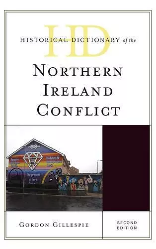 Historical Dictionary of the Northern Ireland Conflict cover