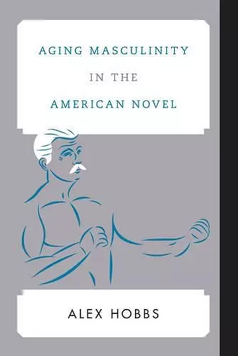 Aging Masculinity in the American Novel cover