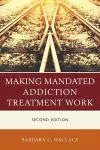 Making Mandated Addiction Treatment Work cover