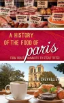 A History of the Food of Paris cover