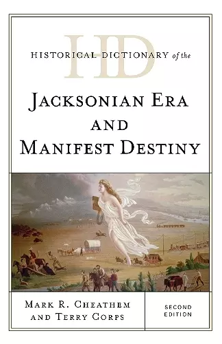 Historical Dictionary of the Jacksonian Era and Manifest Destiny cover