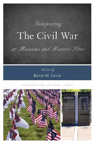 Interpreting the Civil War at Museums and Historic Sites cover