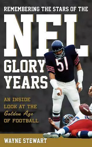 Remembering the Stars of the NFL Glory Years cover