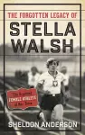 The Forgotten Legacy of Stella Walsh cover