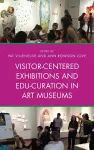 Visitor-Centered Exhibitions and Edu-Curation in Art Museums cover