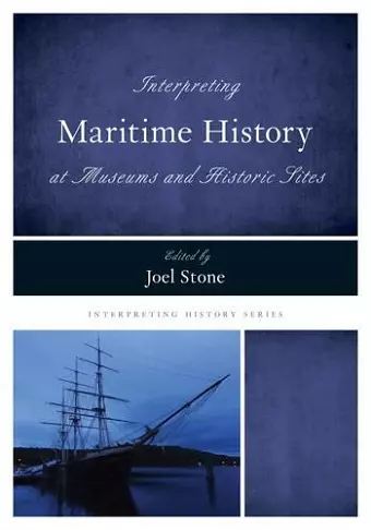 Interpreting Maritime History at Museums and Historic Sites cover