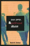 Guys, Gangs, and Girlfriend Abuse cover