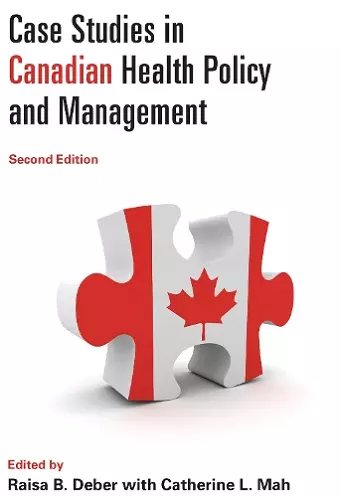 Case Studies in Canadian Health Policy and Management, Second Edition cover