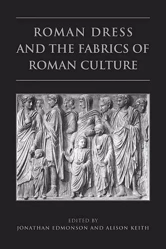 Roman Dress and the Fabrics of Roman Culture cover