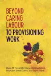 Beyond Caring Labour to Provisioning Work cover